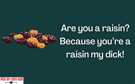 raisin pick up line